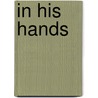 In His Hands by Vonette Bright