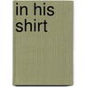 In His Shirt by Karenna Colcroft