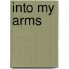 Into My Arms door Kylie Ladd