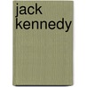 Jack Kennedy by Barbara Leaming