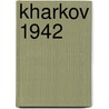 Kharkov 1942 door Robert Forczyk