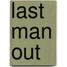Last Man Out door Melissa Faye Greene