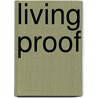 Living Proof door Jim Petersen