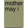 Mother May I by Drew Zachary