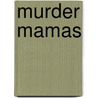 Murder Mamas door JaQuavis Coleman