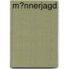 M�Nnerjagd door Seth Daniels