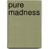 Pure Madness