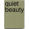 Quiet Beauty door Kendall H. Brown