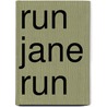 Run Jane Run by Jane Wells