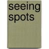 Seeing Spots door Ericka Scott