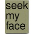 Seek My Face
