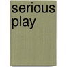 Serious Play by Robert Hanning