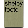 Shelby Foote by Robert L. Phillips
