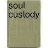 Soul Custody by Stephen W. Smith