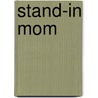 Stand-In Mom door Megan Kelly