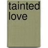 Tainted Love by Dr. Julie Gowthorpe R.S.W.