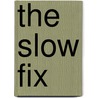 The Slow Fix by Ivan E. Coyote