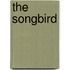 The Songbird