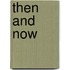 Then And Now