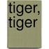 Tiger, Tiger