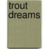 Trout Dreams