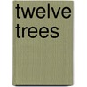 Twelve Trees door J. D Carpenter