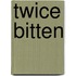 Twice Bitten