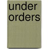 Under Orders by Lesley Asquith