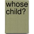 Whose Child?