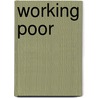 Working Poor by Jerome Zackell