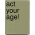 Act Your Age!