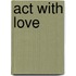 Act with Love