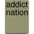 Addict Nation