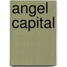 Angel Capital by William J. Bradley