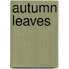 Autumn Leaves door Patricia E. Guillen