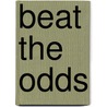 Beat the Odds door Tim Phillips