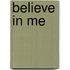 Believe in Me