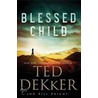 Blessed Child by Ted Dekker