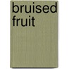 Bruised Fruit door Robin Anderson