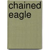 Chained Eagle door Julia Alvarez