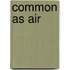 Common as Air