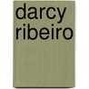 Darcy Ribeiro door Ulrike Decker