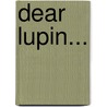 Dear Lupin... door Roger Mortimer