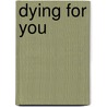 Dying for You door Charlotte Lamb