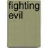 Fighting Evil