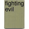 Fighting Evil by James Bradley Rae