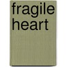 Fragile Heart door Karee Stardens