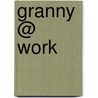 Granny @ Work door Karen E. Riggs