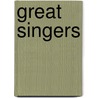 Great Singers by George Titus Ferris
