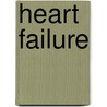 Heart Failure by Gregory Y. H. Lip